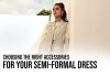 Choosing the Right Accessories for Your Semi-Formal Dress